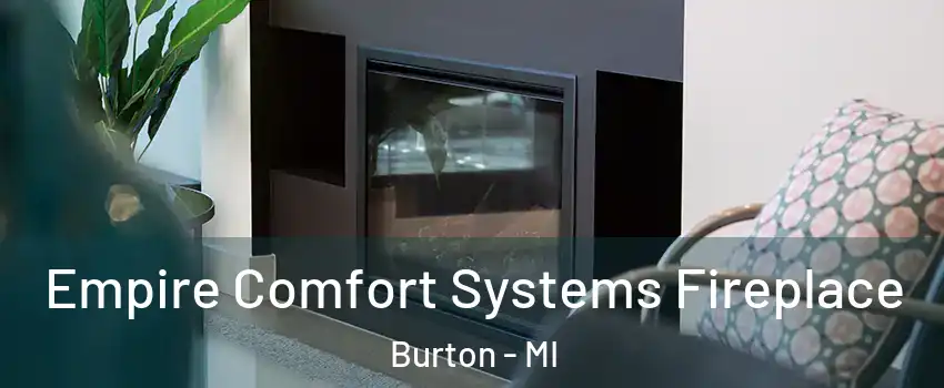  Empire Comfort Systems Fireplace Burton - MI