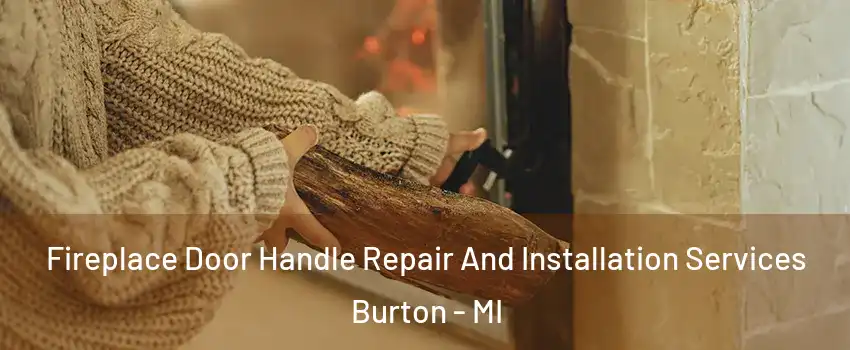  Fireplace Door Handle Repair And Installation Services Burton - MI