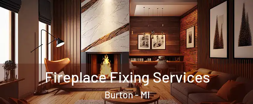  Fireplace Fixing Services Burton - MI