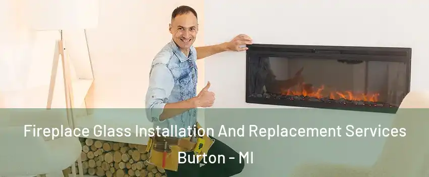  Fireplace Glass Installation And Replacement Services Burton - MI