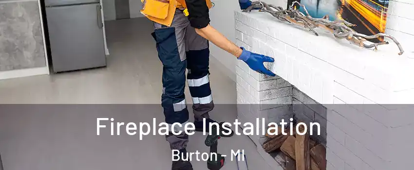  Fireplace Installation Burton - MI
