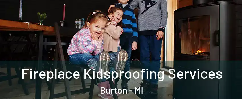  Fireplace Kidsproofing Services Burton - MI