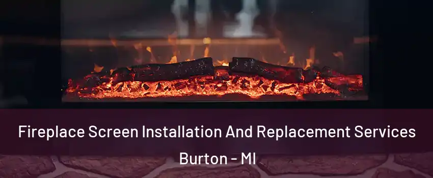  Fireplace Screen Installation And Replacement Services Burton - MI