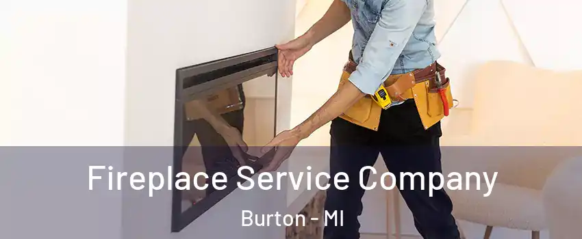  Fireplace Service Company Burton - MI