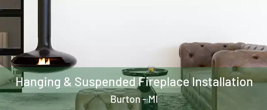  Hanging & Suspended Fireplace Installation Burton - MI