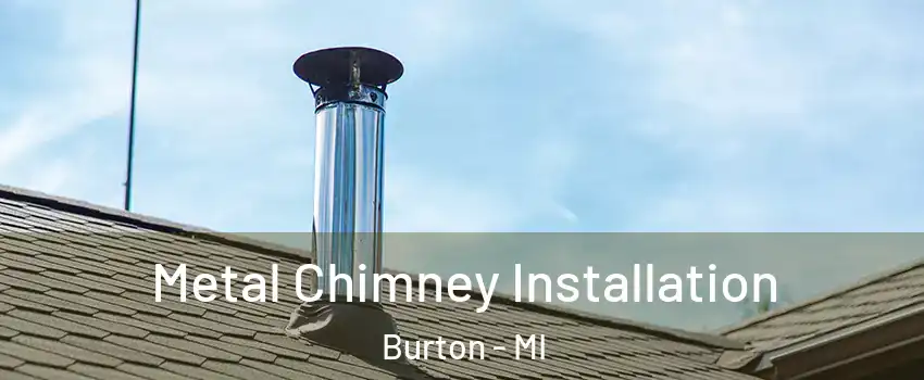  Metal Chimney Installation Burton - MI