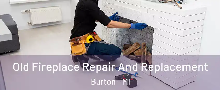  Old Fireplace Repair And Replacement Burton - MI