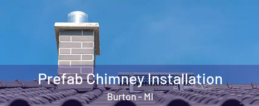  Prefab Chimney Installation Burton - MI