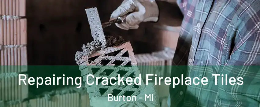  Repairing Cracked Fireplace Tiles Burton - MI