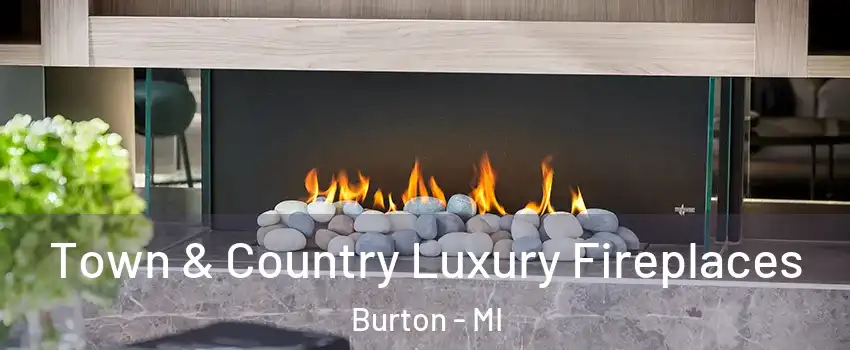  Town & Country Luxury Fireplaces Burton - MI