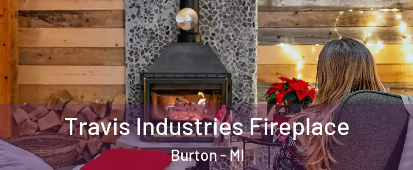  Travis Industries Fireplace Burton - MI