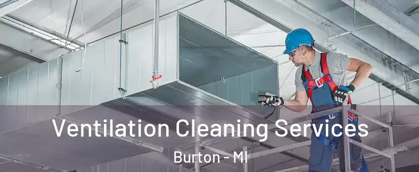  Ventilation Cleaning Services Burton - MI