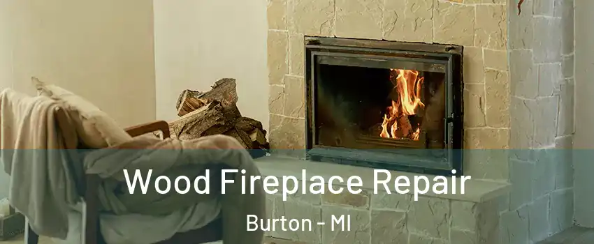 Wood Fireplace Repair Burton - MI